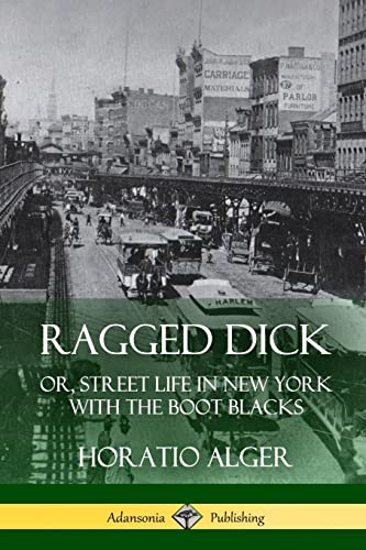 Stock image for Ragged Dick: Or, Street Life in New York with the Boot Blacks for sale by Lucky's Textbooks