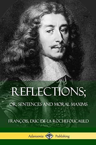 Beispielbild fr Reflections; Or, Sentences and Moral Maxims zum Verkauf von GF Books, Inc.