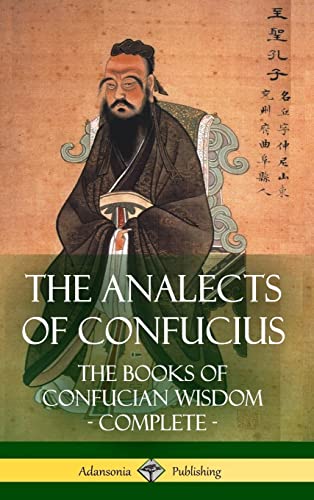 Imagen de archivo de The Analects of Confucius: The Books of Confucian Wisdom - Complete (Hardcover) a la venta por Books Unplugged