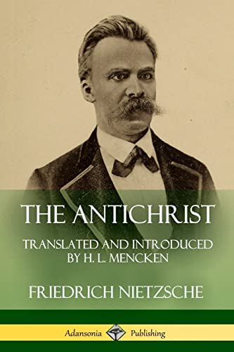 Stock image for The Antichrist: Translated and Introduced by H. L. Mencken for sale by Books Unplugged