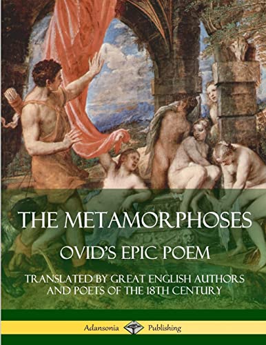 9781387813339: The Metamorphoses: Ovid's Epic Poem, Translated by Great English Authors and Poets of the 18th Century