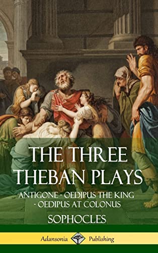 Beispielbild fr The Three Theban Plays: Antigone - Oedipus the King - Oedipus at Colonus (Hardcover) zum Verkauf von Goodwill Southern California