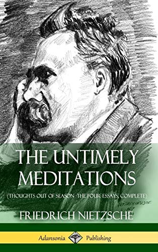 Beispielbild fr The Untimely Meditations (Thoughts Out of Season -The Four Essays, Complete) (Hardcover) zum Verkauf von Buchpark