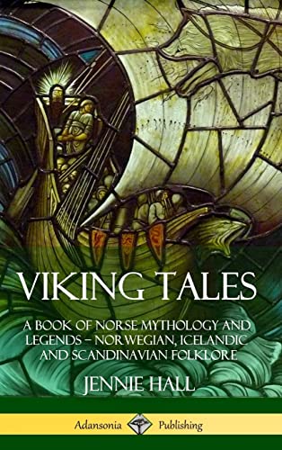 Stock image for Viking Tales: A Book of Norse Mythology and Legends - Norwegian, Icelandic and Scandinavian Folklore (Hardcover) for sale by Lucky's Textbooks