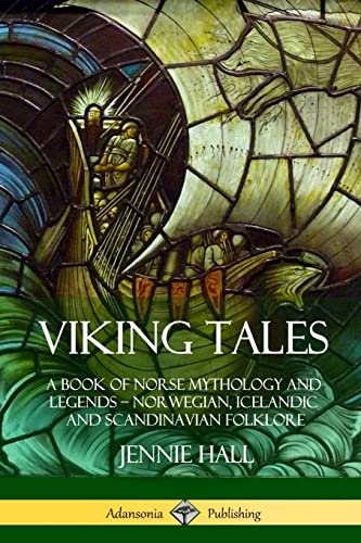 Stock image for Viking Tales: A Book of Norse Mythology and Legends - Norwegian, Icelandic and Scandinavian Folklore for sale by GF Books, Inc.