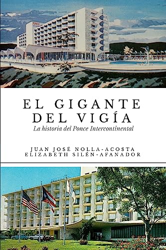 Beispielbild fr El Gigante del Vigia-La Historia del Ponce Intercontinental (Spanish Edition) zum Verkauf von Lucky's Textbooks