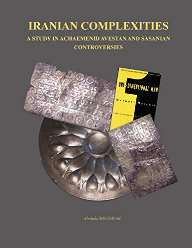 Imagen de archivo de Iranian Complexities: A Study in Achaemenid, Avestan, and Sasanian Controversies a la venta por Lucky's Textbooks