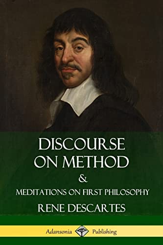Beispielbild fr Discourse on Method and Meditations on First Philosophy zum Verkauf von ThriftBooks-Dallas