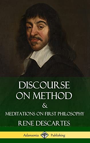 9781387829316: Discourse on Method and Meditations on First Philosophy (Hardcover)