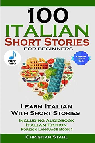 Stock image for 100 Italian Short Stories for Beginners Learn Italian with Stories Including Audiobook Italian Edition Foreign Language Book 1 for sale by ThriftBooks-Atlanta