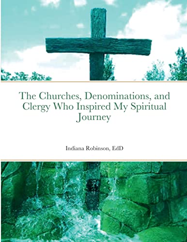 Stock image for The Churches, Denominations, and Clergy Who Inspired My Spiritual Journey for sale by Lucky's Textbooks