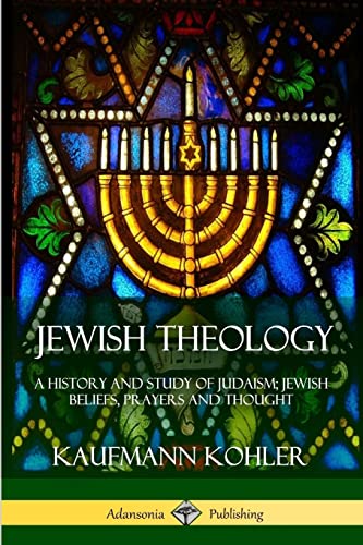 9781387842889: Jewish Theology: A History and Study of Judaism; Jewish Beliefs, Prayers and Thought