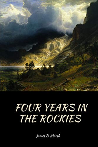 9781387852826: Four Years In the Rockies: or, The adventures of Isaac P. Rose