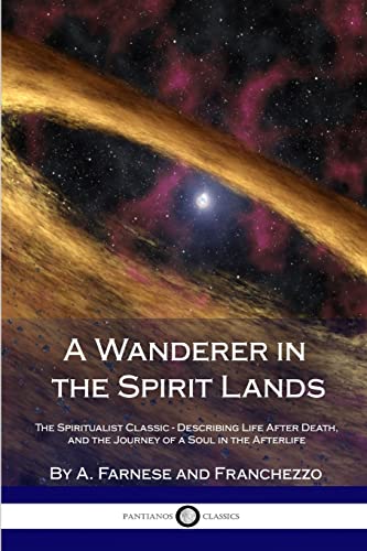 9781387870981: A Wanderer in the Spirit Lands: The Spiritualist Classic - Describing Life After Death, and the Journey of a Soul in the Afterlife