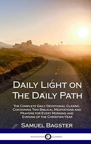 Stock image for Daily Light on The Daily Path: The Complete Daily Devotional Classic, Containing Two Biblical Meditations and Prayers for Every Morning and Evening of the Christian Year (Hardcover) for sale by HPB-Emerald