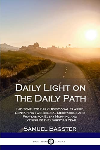 Beispielbild fr Daily Light on The Daily Path: The Complete Daily Devotional Classic, Containing Two Biblical Meditations and Prayers for Every Morning and Evening of the Christian Year zum Verkauf von HPB-Diamond