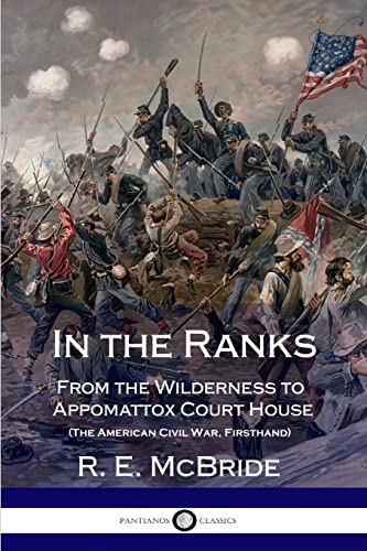 Stock image for In the Ranks: From the Wilderness to Appomattox Court House (The American Civil War, Firsthand) for sale by Save With Sam