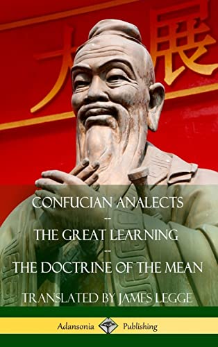 9781387874279: Confucian Analects, The Great Learning, The Doctrine of the Mean (Hardcover)