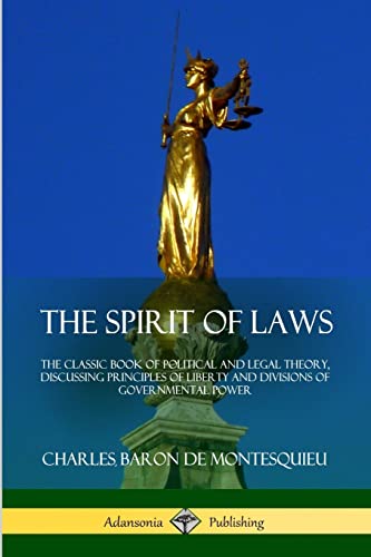 Stock image for The Spirit of Laws: The Classic Book of Political and Legal Theory, Discussing Principles of Liberty and Divisions of Governmental Power for sale by Lucky's Textbooks