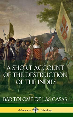 Stock image for A Short Account of the Destruction of the Indies (Spanish Colonial History) (Hardcover) for sale by Lucky's Textbooks