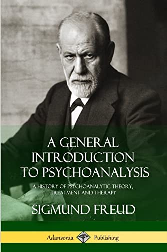 9781387890040: A General Introduction to Psychoanalysis: A History of Psychoanalytic Theory, Treatment and Therapy