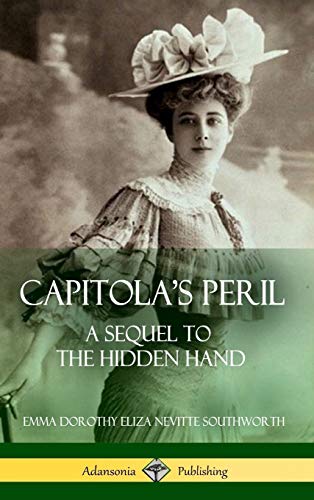 9781387890224: Capitola's Peril: A Sequel to 'The Hidden Hand' (Hardcover)