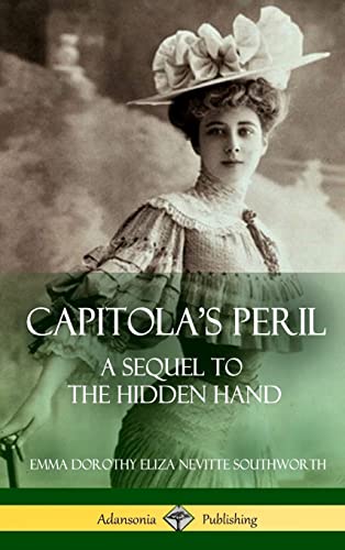 9781387890224: Capitola's Peril: A Sequel to 'The Hidden Hand' (Hardcover)