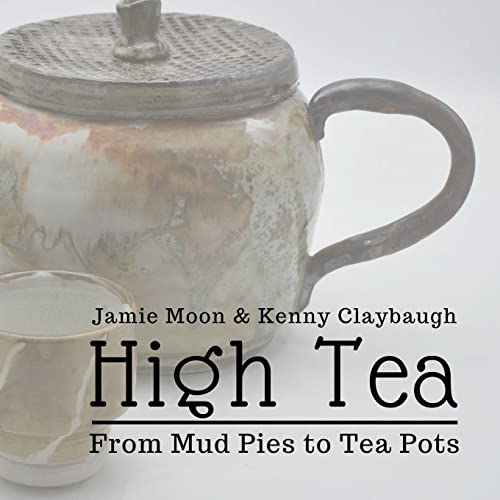 Stock image for High Tea : From Mud Pies to Tea Pots for sale by Better World Books