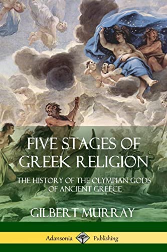 Beispielbild fr Five Stages of Greek Religion: The History of the Olympian Gods of Ancient Greece zum Verkauf von Half Price Books Inc.