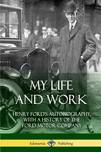 Beispielbild fr My Life and Work: Henry Ford?s Autobiography, with a History of the Ford Motor Company zum Verkauf von Book Deals
