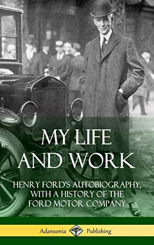 Beispielbild fr My Life and Work: Henry Ford's Autobiography, with a History of the Ford Motor Company (Hardcover) zum Verkauf von Lucky's Textbooks