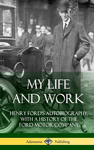 Stock image for My Life and Work: Henry Ford's Autobiography, with a History of the Ford Motor Company (Hardcover) for sale by Lucky's Textbooks