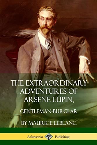 Stock image for The Extraordinary Adventures of Arsene Lupin, Gentleman-Burglar for sale by GF Books, Inc.