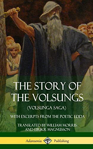 9781387900718: The Story of the Volsungs (Volsunga Saga): With Excerpts from The Poetic Edda (Hardcover)