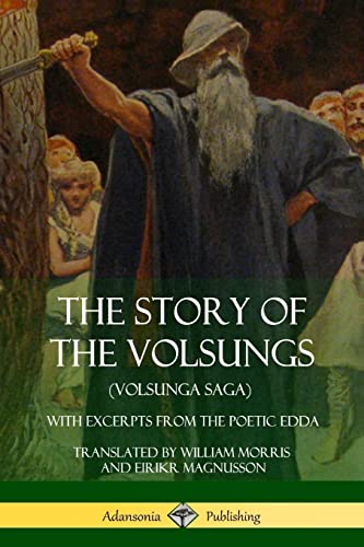 9781387900725: The Story of the Volsungs (Volsunga Saga): With Excerpts from The Poetic Edda