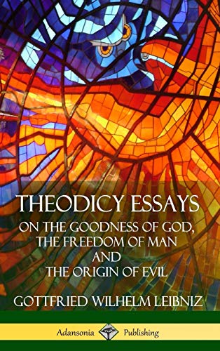 Stock image for Theodicy Essays: On the Goodness of God, the Freedom of Man and The Origin of Evil (Hardcover) for sale by Lucky's Textbooks