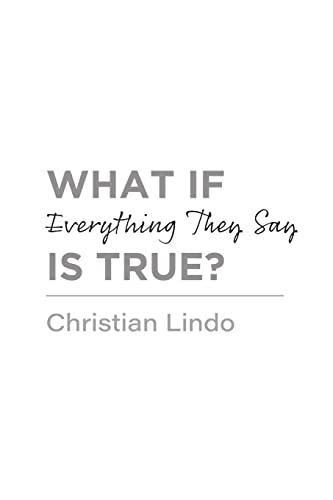 Stock image for What If Everything They Say Is True? for sale by SecondSale