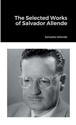 Imagen de archivo de The Selected Works of Salvador Allende a la venta por GreatBookPrices