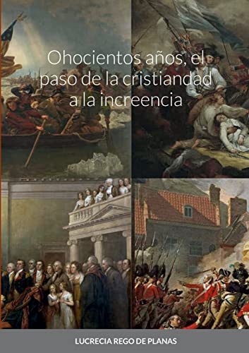 Stock image for Ohocientos aos, el paso de la cristiandad a la increencia (Spanish Edition) for sale by GF Books, Inc.