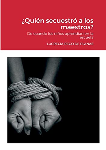Imagen de archivo de Quin secuestr a los maestros?: De cuando los nios aprendan en la escuela -Language: spanish a la venta por GreatBookPrices