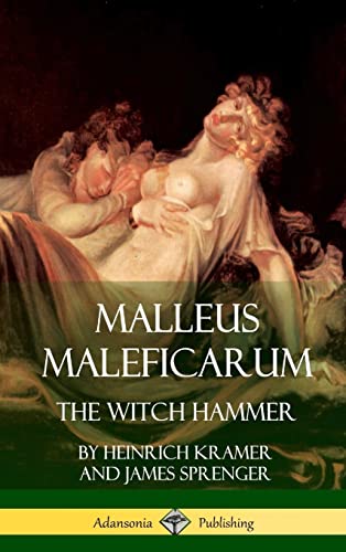 9781387939664: Malleus Maleficarum: The Witch Hammer (Hardcover)