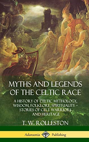 Stock image for Myths and Legends of the Celtic Race: A History of Celtic Mythology, Wisdom, Folklore, Spirituality - Stories of Celt Warriors and Heritage (Hardcover) for sale by Lucky's Textbooks