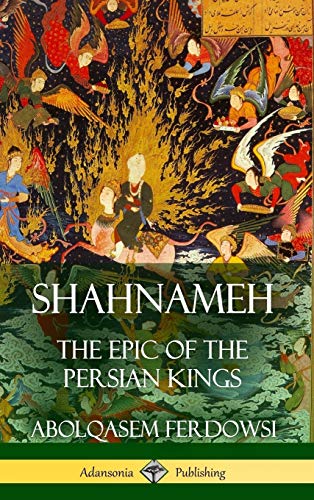 9781387940097: Shahnameh: The Epic of the Persian Kings (Hardcover)