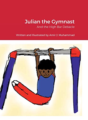 Stock image for Julian the Gymnast: And the High Bar Debacle for sale by GF Books, Inc.