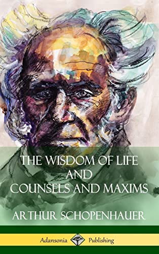 9781387941964: The Wisdom of Life and Counsels and Maxims (Hardcover)