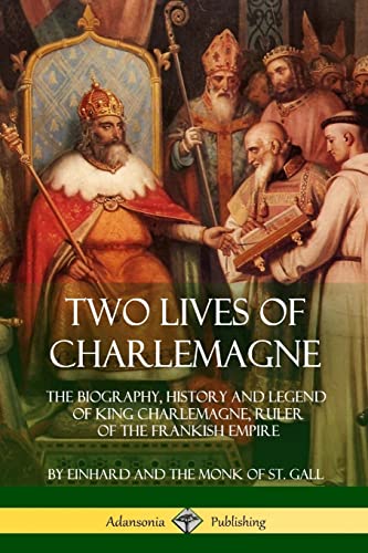 Stock image for Two Lives of Charlemagne : The Biography, History and Legend of King Charlemagne, Ruler of the Frankish Empire for sale by Better World Books: West