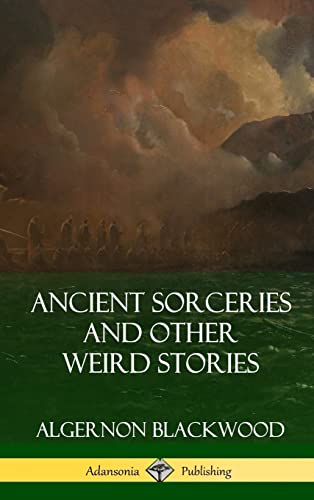 9781387948918: Ancient Sorceries and Other Weird Stories (Hardcover)