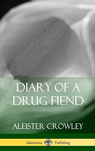 9781387949106: Diary of a Drug Fiend (Hardcover)