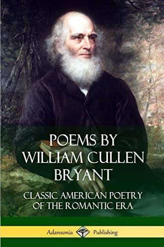 Stock image for Poems by William Cullen Bryant: Classic American Poetry of the Romantic Era for sale by HPB-Emerald