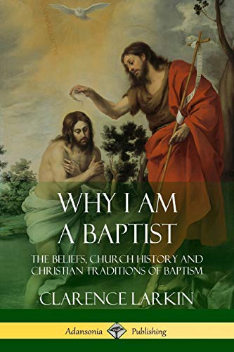 Imagen de archivo de Why I am a Baptist: The Beliefs, Church History and Christian Traditions of Baptism a la venta por GF Books, Inc.